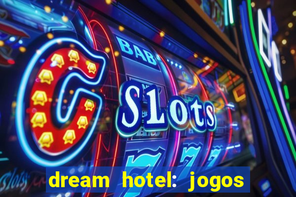 dream hotel: jogos de hotel